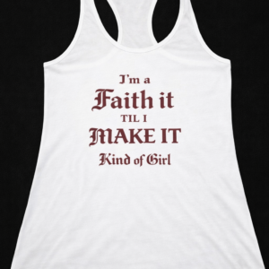 Faith It Til I Make It Tank